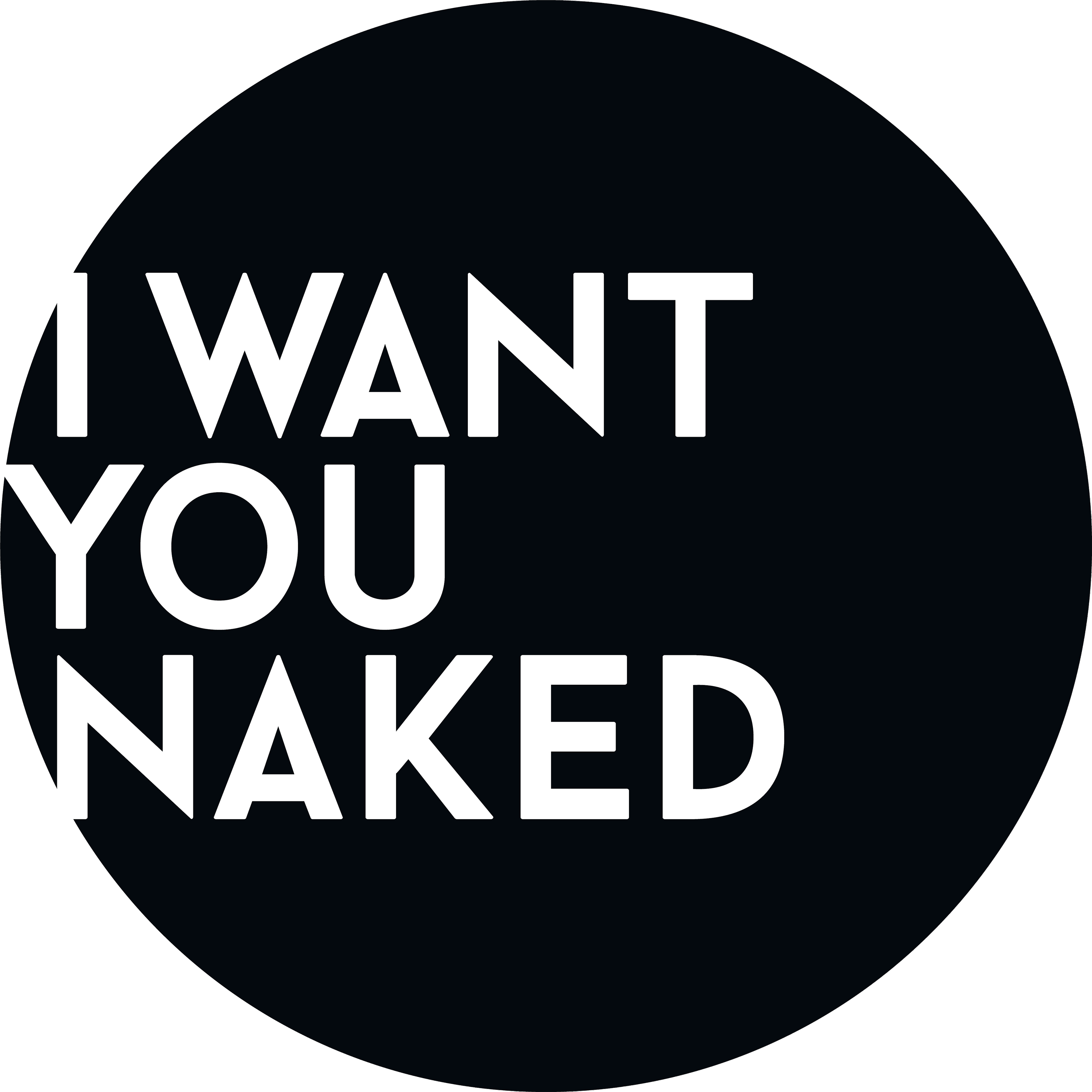 I want you naked 